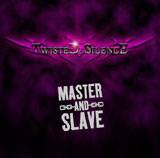 Twisted Silence : Master and Slave